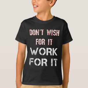 Nicht wünschen, dass es für es Motivierend funktio T-Shirt