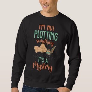 Nicht zeichnen Es ist ein Mystery Book Writer Auth Sweatshirt