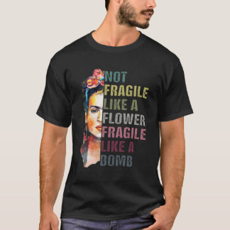 Nicht zerbrechlich wie eine Blume Frida Frauenförd T-Shirt