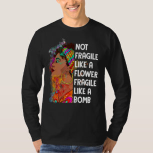 Nicht zerbrechlich wie eine Blume wie ein Bombenfe T-Shirt