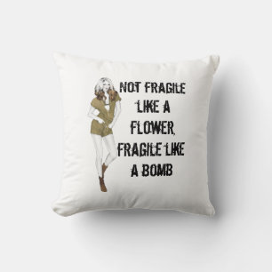 Nicht zerbrechlich wie eine Blume, zerbrechlich wi Kissen
