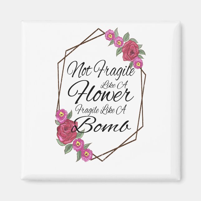 Nicht zerbrechlich wie eine zerbrechliche Blume wi Magnet (Vorne)