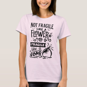 Nicht zerbrechlich wie eine zerbrechliche Blume wi T-Shirt