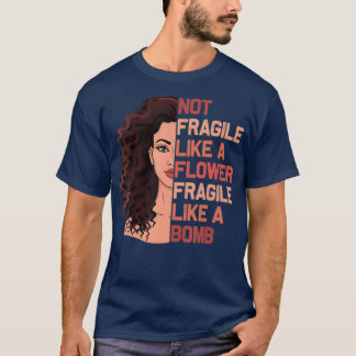 Nicht zerbrechlich wie eine zerbrechliche Blume wi T-Shirt