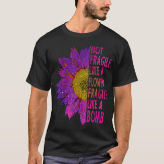 Nicht zerbrechlich wie eine zerbrechliche Blume wi T-Shirt