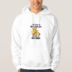 Nicht zu berühren, aber ich ganz aus dem Bett Got Hoodie