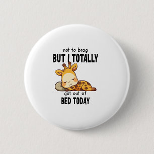 Nicht zu Brag Lazy Giraffe Funny Motivation Button