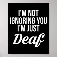 Nicht zu ignorieren, dass du nur Deaf Deaf-stumm b