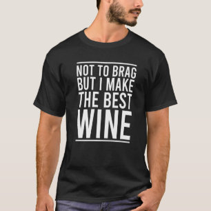 Nicht zu knacken, aber ich mache die beste Wein Wi T-Shirt