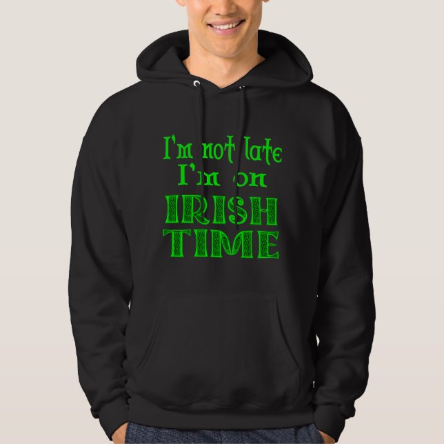 Nicht zu spät in der Irischen Zeit Funny Sprichwor Hoodie (Vorderseite)