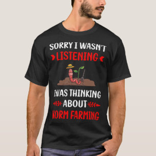 Nicht zuhören Wurmzucht Bauer Vermikompostieren T-Shirt
