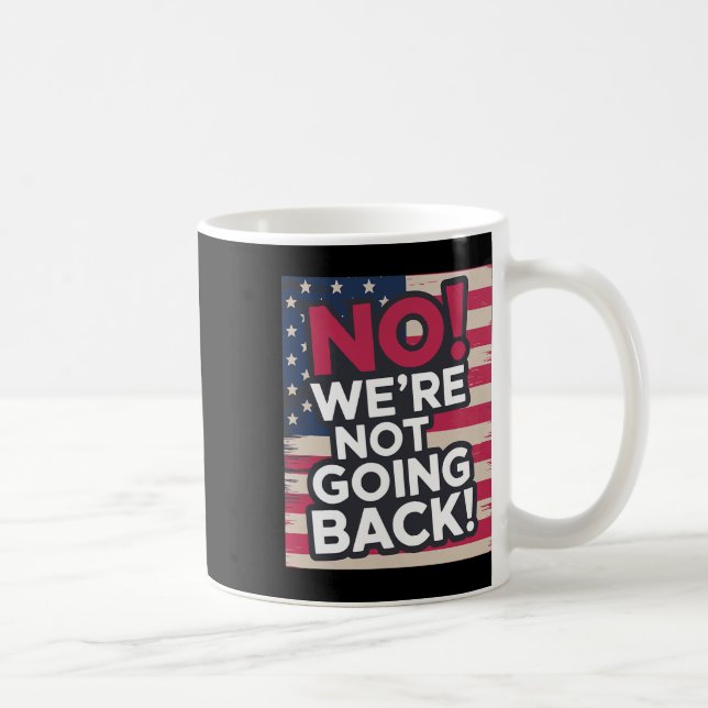 Nicht zurück! 2024 Abstimmung für Kamala Harris Pr Kaffeetasse (Rechts)