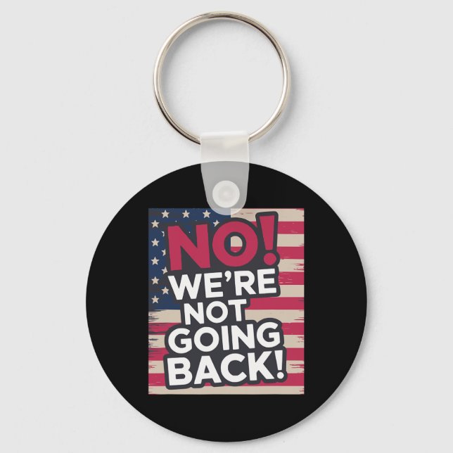 Nicht zurück! 2024 Abstimmung für Kamala Harris Pr Schlüsselanhänger (Vorderseite)