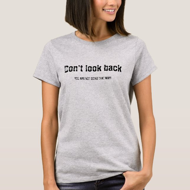 Nicht zurückblicken T - Shirt (Vorderseite)
