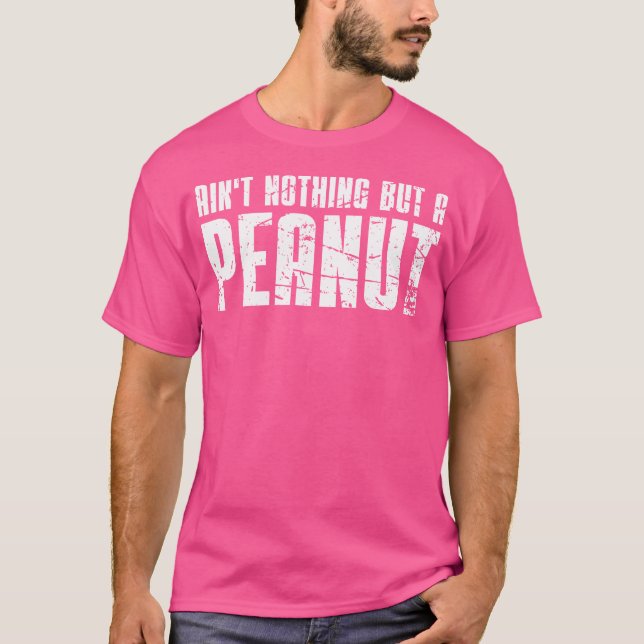Nichts als ein Erdnuss T-Shirt (Vorderseite)