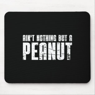 Nichts als eine Erdnuss Mousepad