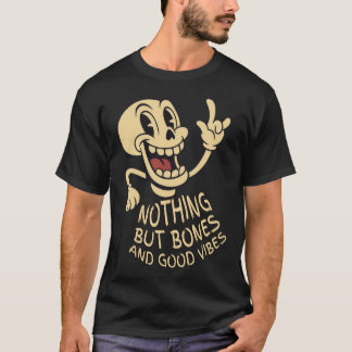 Nichts als Knochen und gute Laune T-Shirt