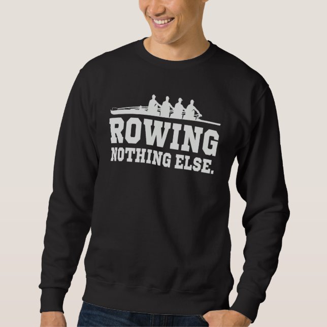 Nichts anderes Rudern Sweatshirt (Vorderseite)