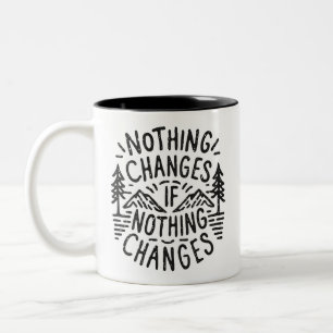 Nichts ändert sich, wenn sich nichts ändert zweifarbige tasse