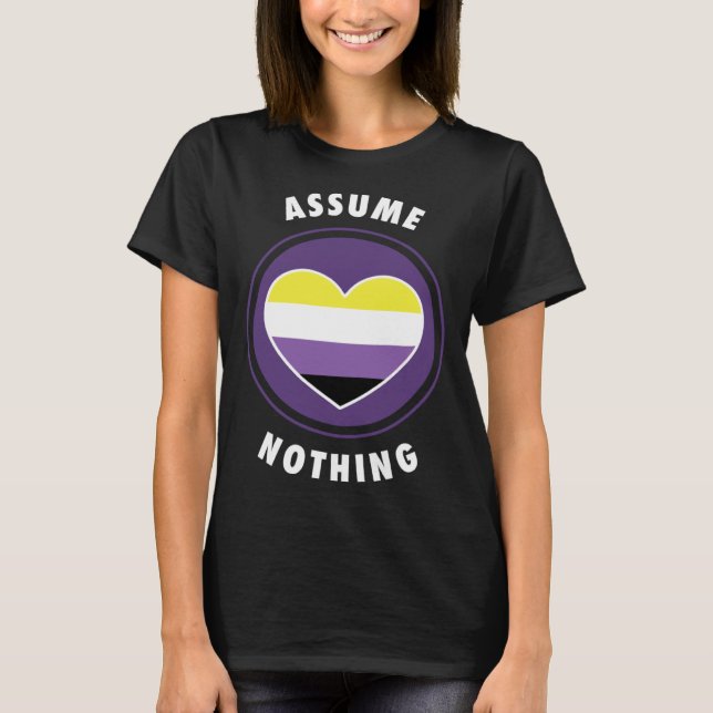 Nichts annehmen Nonbinary Enby Genderqueer Nicht B T-Shirt (Vorderseite)