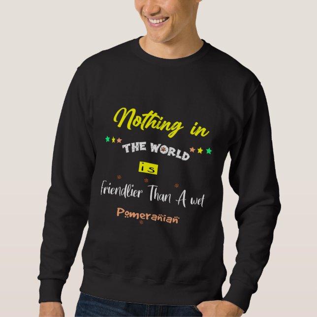 Nichts auf der Welt ist freundlicher als ein nasse Sweatshirt (Vorderseite)
