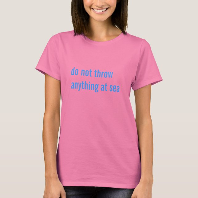 nichts auf See werfen T-Shirt (Vorderseite)