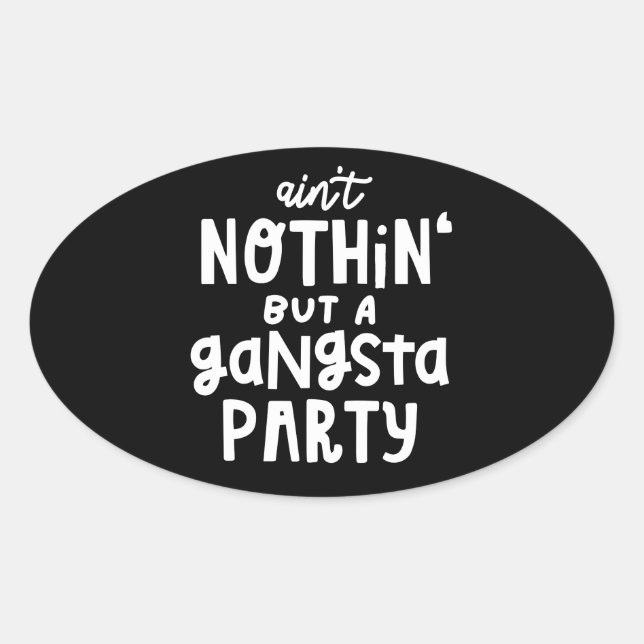 Nichts außer einem Gangsta Party 90er Hip Hop Rap Ovaler Aufkleber (Vorderseite)