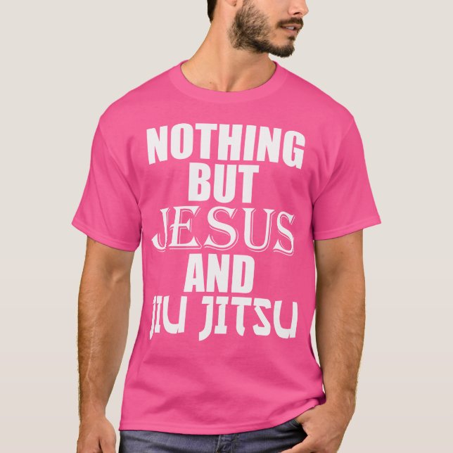 Nichts außer Jesus und Jiu Jitsu Bjj Jiu-Jitsu T-Shirt (Vorderseite)