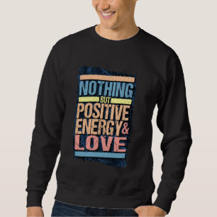 Nichts außer positiver Energie und Liebe, Retro de Sweatshirt
