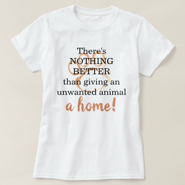 Nichts Besseres als ein Zuhause-Pet-Rescue-Angebot T-Shirt (Design vorne)