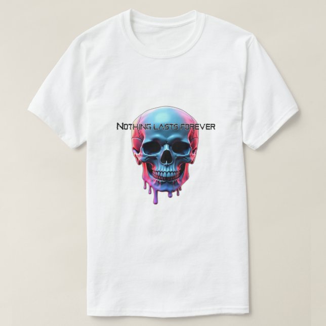 Nichts dauert ewig  T-Shirt (Design vorne)