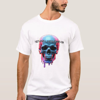 Nichts dauert ewig T-Shirt