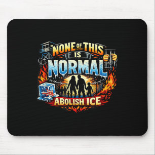Nichts davon ist eine normale Anti-Eis-Protest-Erk Mousepad