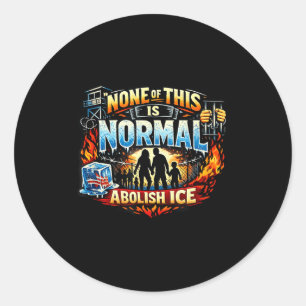 Nichts davon ist normal Anti-Eis-Protest-Erklärung Runder Aufkleber