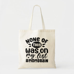 Nichts davon stand auf meiner Liste #MomBrain Tote Tragetasche