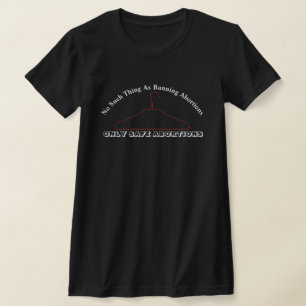 Nichts dergleichen wie das Verbot von Abtreibungen T-Shirt