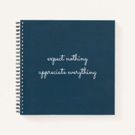 Nichts erwarten, schätzen alles Dankbarkeit Notizbuch