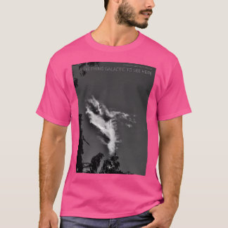 Nichts Galaktisches hier zu sehen T-Shirt