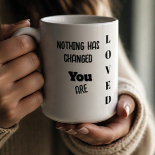 Nichts hat sich geändert, du wirst geliebt kaffeetasse