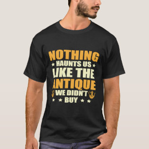 Nichts hat uns wie die Antike, die wir nicht gekau T-Shirt