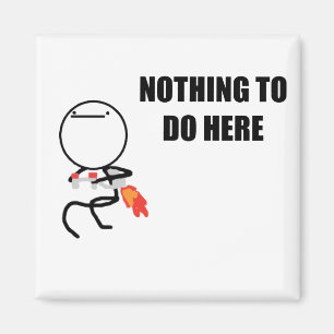 Nichts, hier zu tun rasen Gesicht Meme Magnet