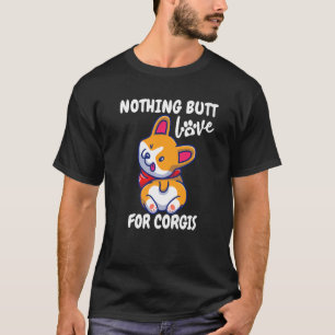 Nichts Hintern Liebe für Corgis Niedlich Corgi Lie T-Shirt