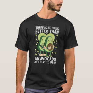 Nichts ist besser als ein Avocado auf einem Toast T-Shirt
