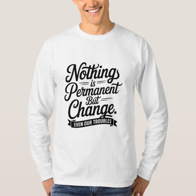 Nichts ist dauerhafter T - Shirt (Vorderseite)