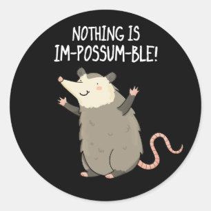 Nichts ist im-possum-ble lustige Possum Pun Dark B Runder Aufkleber