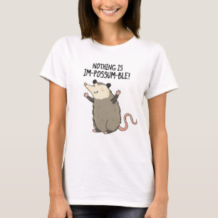 Nichts ist im-possum-ble lustige Possum Pun T-Shirt