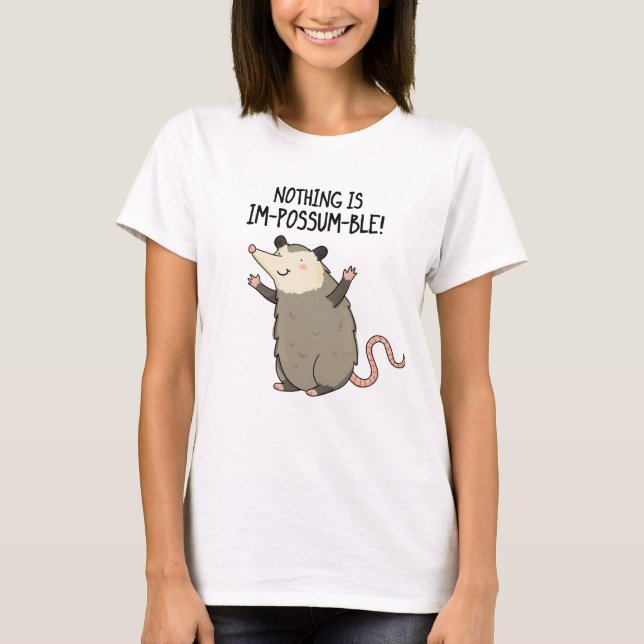 Nichts ist im-possum-ble lustige Possum Pun T-Shirt (Vorderseite)