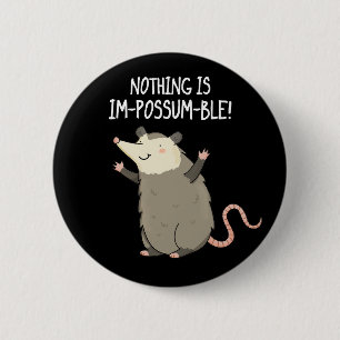 Nichts ist Im-possum ble Possum Pun Dark BG Button
