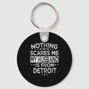Nichts ist mir mein Mann ist aus Detroit  Schlüsselanhänger