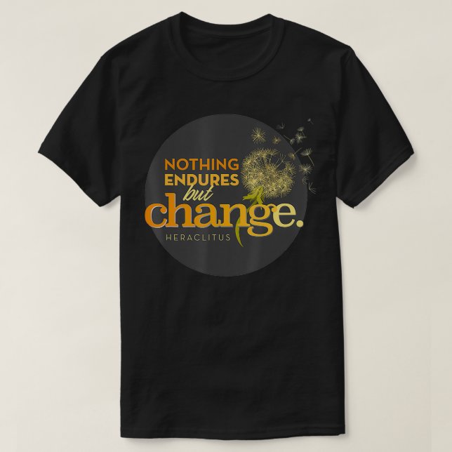 Nichts ist notwendig außer Veränderung für Philoso T-Shirt (Design vorne)